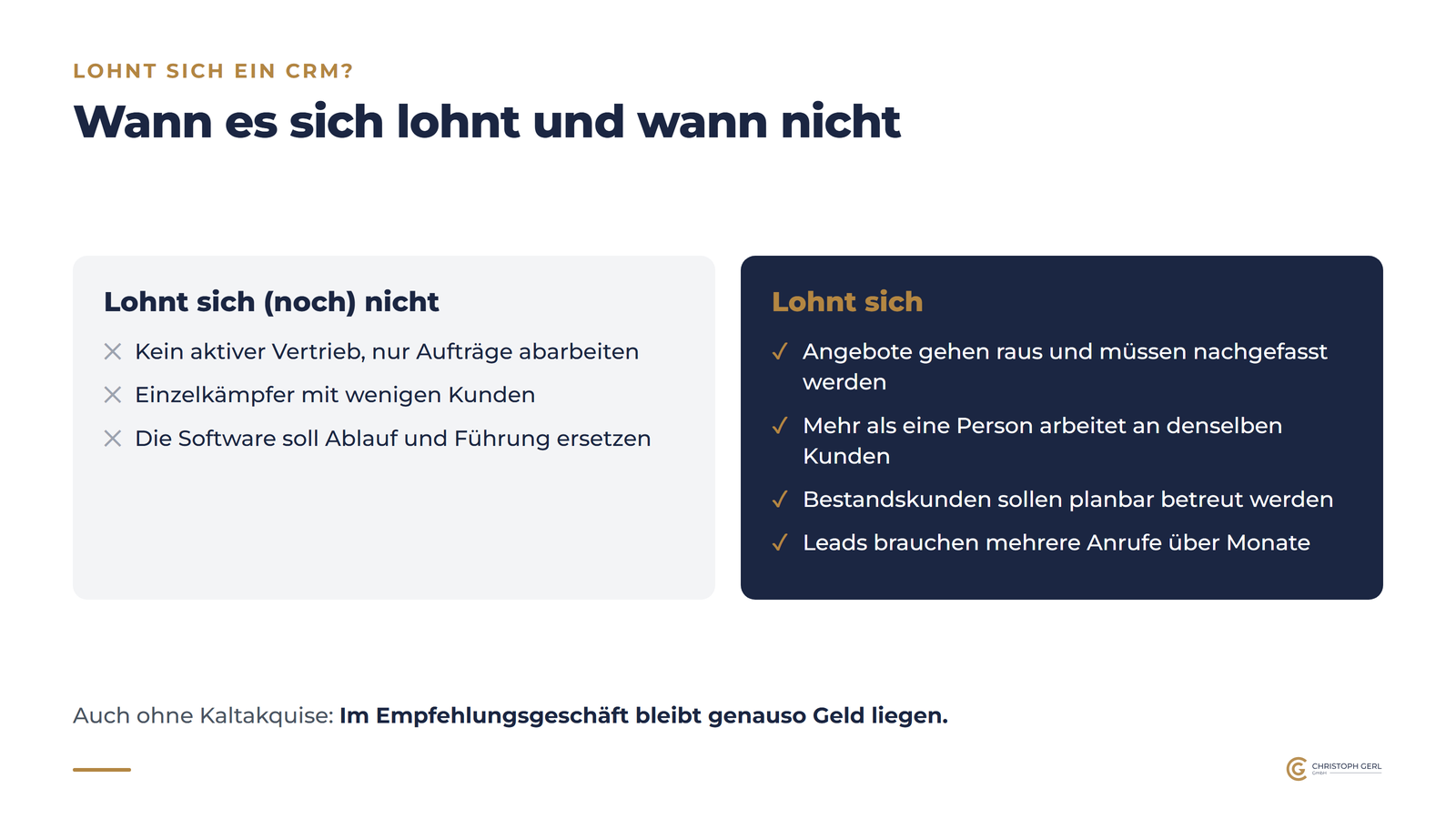 Schaubild: Wann sich ein CRM lohnt und wann nicht, links kein aktiver Vertrieb, Einzelkämpfer und Software als Ersatz für Führung, rechts Angebote zum Nachfassen, mehrere Personen am Kunden, planbare Bestandskunden und Leads über Monate